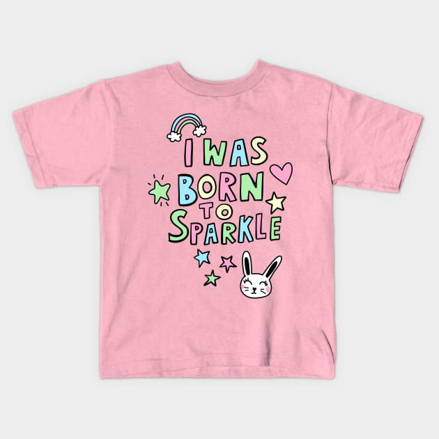 Born to Sparkle Kids T-Shirt by machmigo